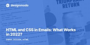 HTML and CSS in Emails: What Works in 2022? – Designmodo